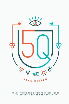 Cover Image for 5Q: Reactivating the Original Intelligence and Capacity of the Body of Christ -- Alan Hirsch, Paperback