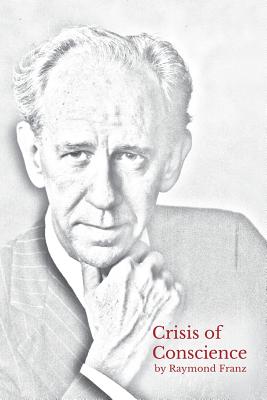 Cover Image for Crisis of Conscience: The story of the struggle between loyalty to God and loyalty to one's religion. -- Raymond Franz, Paperback