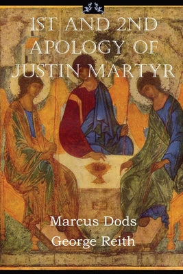 Cover Image for First and Second Apologies of Justin Martyr -- Justin Martyr, Paperback