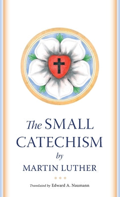 Cover Image for The Small Catechism -- Martin Luther, Paperback