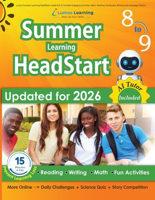 Cover Image for Lumos Summer Learning HeadStart, Grade 8 to 9: Includes Engaging Activities, Math, Reading, Vocabulary, Writing and Language Practice: Standards-align -- Lumos Summer Learning Headstart, Paperback