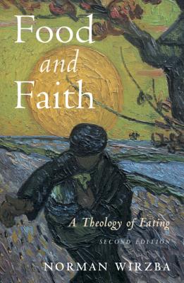 Food and Faith -- Norman Wirzba, Paperback
