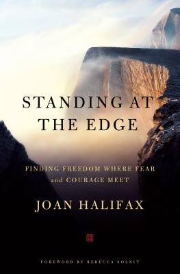 Cover Image for Standing at the Edge: Finding Freedom Where Fear and Courage Meet -- Joan Halifax, Paperback
