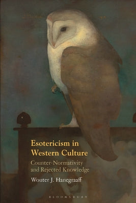 Cover Image for Esotericism in Western Culture: Counter-Normativity and Rejected Knowledge -- Wouter J. Hanegraaff, Paperback