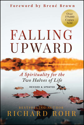 Cover Image for Falling Upward, Revised and Updated: A Spirituality for the Two Halves of Life -- Richard Rohr, Hardcover