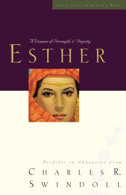 Cover Image for Great Lives: Esther: A Woman of Strength and Dignity -- Charles R. Swindoll, Paperback