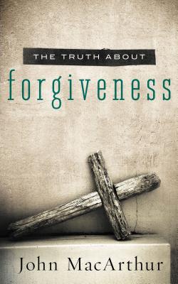 Cover Image for The Truth about Forgiveness: A Biblical and Theological Study of How to Follow Christ's Example -- John F. MacArthur, Paperback