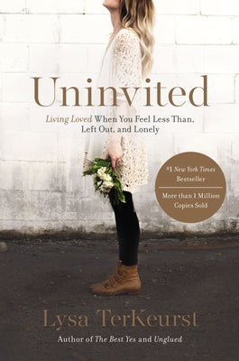 Cover Image for Uninvited: Living Loved When You Feel Less Than, Left Out, and Lonely -- Lysa TerKeurst, Paperback