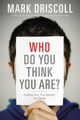 Cover Image for Who Do You Think You Are?: Finding Your True Identity in Christ -- Mark Driscoll, Paperback