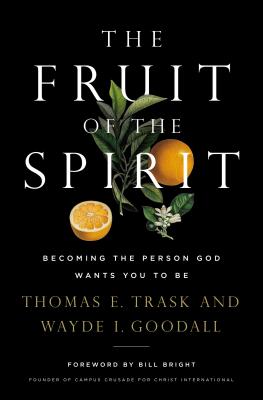Cover Image for The Fruit of the Spirit: Becoming the Person God Wants You to Be -- Thomas E. Trask, Paperback
