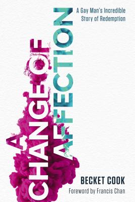 Cover Image for A Change of Affection: A Gay Man's Incredible Story of Redemption -- Becket Cook, Paperback