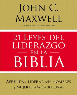 Cover Image for 21 Leyes del Liderazgo En La Biblia: Aprenda a Liderar de Los Hombres Y Mujeres de Las Escrituras -- John C. Maxwell, Paperback