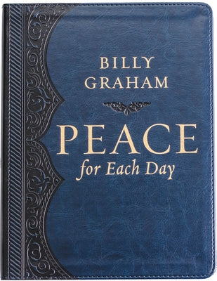 Cover Image for Peace for Each Day, Large Text Leathersoft: Devotions to Comfort Your Soul and Calm Your Mind (a 365-Day Devotional) -- Billy Graham, Leather