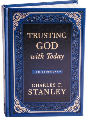 Cover Image for Trusting God with Today: A Daily Devotional for Building Confident Faith and Lasting Joy (365 Devotions - Inspiration for Every Day of the Year) -- Charles F. Stanley, Hardcover