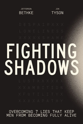 Cover Image for Fighting Shadows: Overcoming 7 Lies That Keep Men from Becoming Fully Alive -- Jefferson Bethke, Hardcover