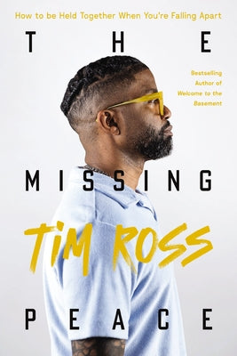Cover Image for The Missing Peace: How to Be Held Together When You're Falling Apart -- Tim Ross, Hardcover