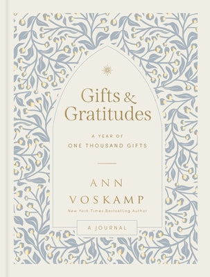 Cover Image for Gifts and Gratitudes: A Year of One Thousand Gifts (a Guided Devotional Journal) -- Ann Voskamp, Hardcover