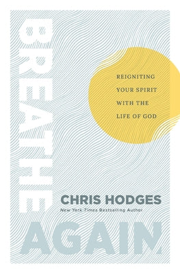 Cover Image for Breathe Again: Reigniting Your Spirit with the Life of God -- Chris Hodges, Paperback