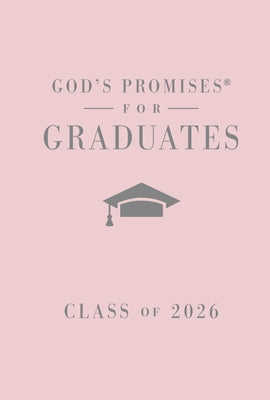 Cover Image for God's Promises for Graduates: Class of 2026 - Pink NKJV: New King James Version (the Perfect Christian Graduation Gift to Celebrate Your Grad) -- Jack Countryman, Hardcover