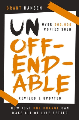Cover Image for Unoffendable: How Just One Change Can Make All of Life Better (Updated with Two New Chapters) -- Brant Hansen, Paperback