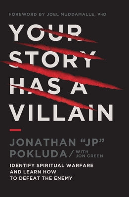 Cover Image for Your Story Has a Villain: Identify Spiritual Warfare and Learn How to Defeat the Enemy -- Jonathan Pokluda, Paperback