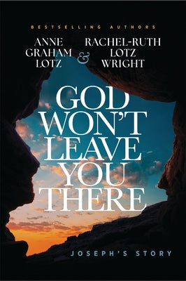 Cover Image for God Won't Leave You There: Joseph's Story -- Anne Graham Lotz, Hardcover