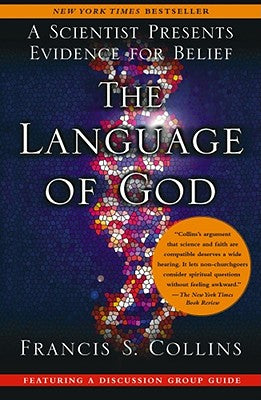 Cover Image for The Language of God: A Scientist Presents Evidence for Belief -- Francis S. Collins, Paperback