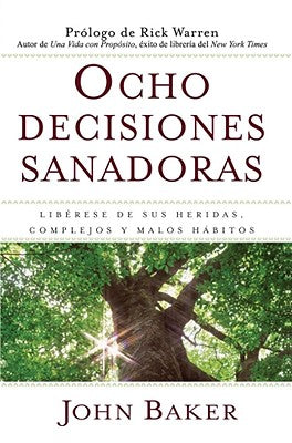 Cover Image for Ocho Decisiones Sanadoras (Life's Healing Choices): Liberese de Sus Heridas, Complejos, Y Habitos -- John Baker, Paperback