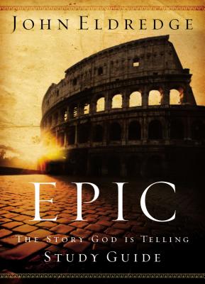 Cover Image for Epic Study Guide -- John Eldredge, Paperback