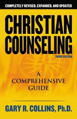 Cover Image for Christian Counseling 3rd Edition: Revised and Updated -- Gary R. Collins, Paperback