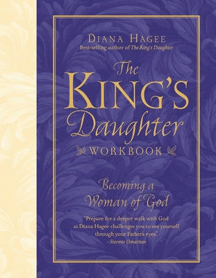 Cover Image for The King's Daughter Workbook: Becoming a Woman of God -- Diana Hagee, Paperback