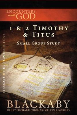1 and 2 Timothy and Titus: A Blackaby Bible Study Series -- Henry Blackaby, Paperback