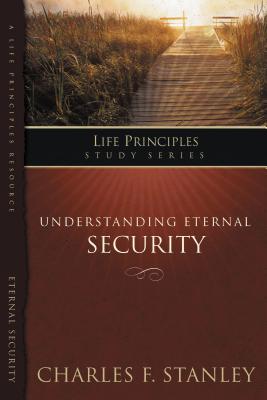 Cover Image for The Life Principles Study Series: Understanding Eternal Security -- Charles F. Stanley, Paperback