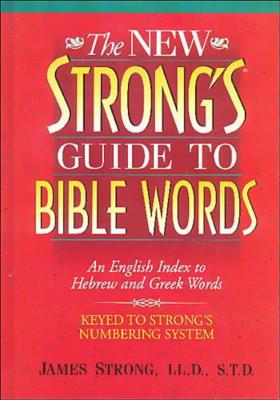 Cover Image for The New Strong's Guide to Bible Words: An English Index to Hebrew and Greek Words -- James Strong, Paperback
