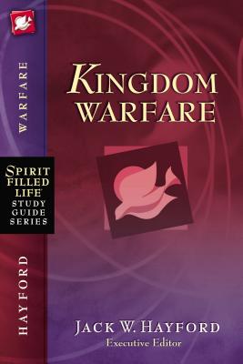 The Kingdom Warfare -- Jack W. Hayford, Paperback