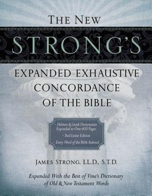 Cover Image for The New Strong's Expanded Exhaustive Concordance of the Bible: Every Word of the Bible Indexed, Red Letter Edition -- James Strong, Hardcover
