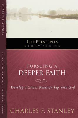 Cover Image for Pursuing a Deeper Faith: Develop a Closer Relationship with God 19 -- Charles F. Stanley, Paperback
