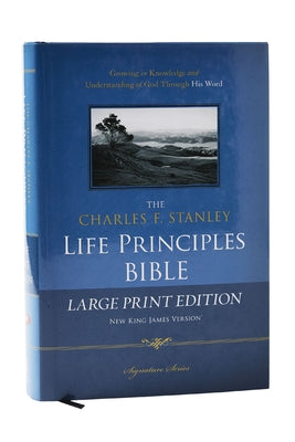 Charles F. Stanley Life Principles Bible-NKJV-Large Print -- Charles F. Stanley, Hardcover