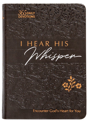 Cover Image for I Hear His Whisper 365 Daily Devotions (Gift Edition): Encounter God's Heart for You -- Brian Simmons, Imitation Leather