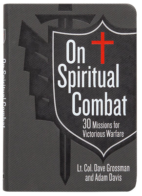 On Spiritual Combat: 30 Missions for Victorious Warfare -- Lt Col Dave Grossman, Imitation Leather