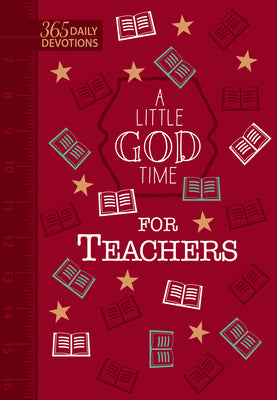 Cover Image for A Little God Time for Teachers (Gift Edition): 365 Daily Devotions -- Broadstreet Publishing Group LLC, Imitation Leather