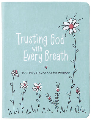 Cover Image for Trusting God with Every Breath: 365 Daily Devotions for Women -- Amy Mecham, Imitation Leather