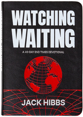 Cover Image for Watching Waiting: A 40-Day End Times Devotional -- Jack Hibbs, Imitation Leather