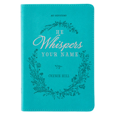 Cover Image for He Whispers Your Name: 365 Devotions -- Cherie Hill, Imitation Leather