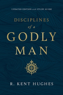 Cover Image for Disciplines of a Godly Man (Updated Edition) -- R. Kent Hughes, Paperback