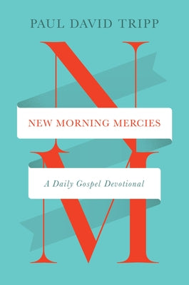 Cover Image for New Morning Mercies: A Daily Gospel Devotional -- Paul David Tripp, Hardcover
