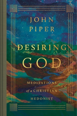 Cover Image for Desiring God: Meditations of a Christian Hedonist (Revised Edition) -- John Piper, Hardcover