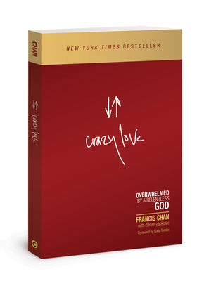 Cover Image for Crazy Love: Overwhelmed by a Relentless God -- Francis Chan, Paperback