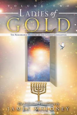 Cover Image for Ladies of Gold Volume Two: The Remarkable Ministry of the Golden Candlestick -- James Maloney, Paperback