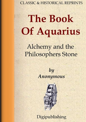 Cover Image for The Book Of Aquarius - Alchemy and the Philosophers Stone -- Anonymous, Paperback